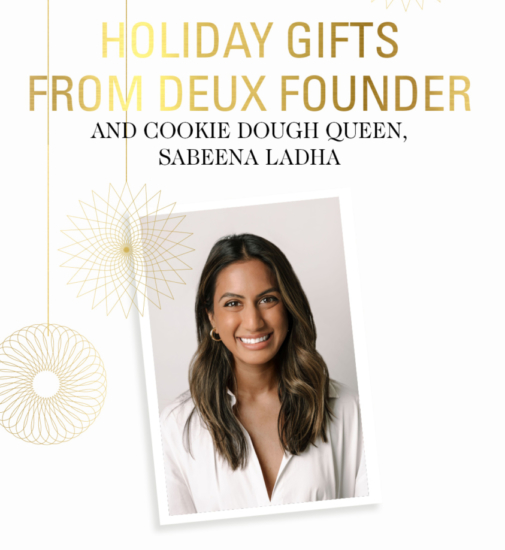 Holiday Gifts from DEUX Founder and Cookie Dough Queen, Sabeena Ladha